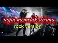 Lagu Ingin memeluk dirimu (dorman Malik) [Rock Version]