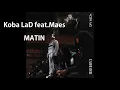 MATIN - Koba LaD feat. Maes [PAROLES]