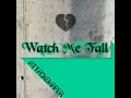 Watch Me Fall