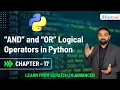 AND and OR Logical Operators in Python Chapter - 17