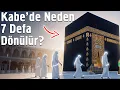 Lagu Kabe'de Neden 7 Defa Dönülür?