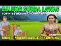 Lagu CALUNG SUNDA LAWAS || TOP HITS ALBUM CALUNG 2025 || BIKIN RINDU KELUARGA DI KAMPUNG