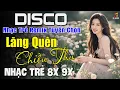 Lagu Nhạc Trẻ 9x DISCO Remix Tuyển Chọn - Bật Max Volume Test Loa Siêu Chuẩn Không Cần Chỉnh