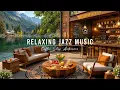 Download Lagu Jazz Relaxing Music in Lakeside ☕ Cozy Coffee Shop Ambience \u0026 Smooth Jazz Instrumental Music
