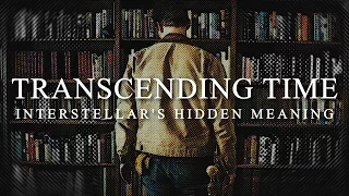 Transcending Time Interstellar s Hidden Meaning Behind Love and Time