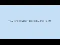 TRANSPORTATION PROBLEM USING QM