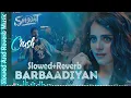 Barbaadiyan (Slowed+Reverb) (8D) Shiddat Sunny K, Radhika M Sachet T, Nikhita G, Madhubanti Sachin