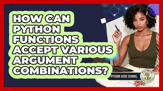 How Can Python Functions Accept Various Argument Combinations - Python Code School