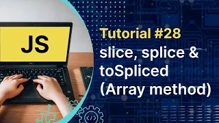 JavaScript Tutorial JS Array Methods slice splice and toSpliced Tutorial