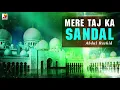Download Lagu Mere Taj Ka Sandal - Ramzan Special Qawwali - Baba Tajwale Ji Special - Abdul Rashid
