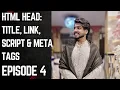 HTML Tutorial Title Script Link Meta Tags web development episode4
