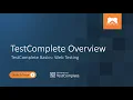 TestComplete Overview TestComplete Basics Web Testing