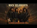 Lagu ROCK SELAMANYA - Di Bawah Lindungan Sang Suria