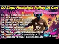 Download Lagu DJ LAGU NOSTALGIA PALING DICARI Tembang Kenangan Teman Di Perjalanan KAU YANG KUSAYANG 