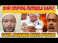 QORI OMPONG MEMBELA SIAPA‼️PARA MUKIBIN DI BIKIN PUSING 