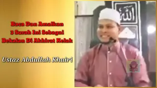 ustaz abdullah khairi baca dan amalkan 3 surah ini sebagai bekalan di akhirat kelak 