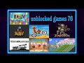 Newest Collection of Unblocked Games 76 - Play Anywhere Anytime