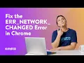 How To Fix the ERR_NETWORK_CHANGED Error in Chrome