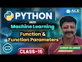 Class 15 Python with Machine Learning Function Function Parameters ACE Engg College