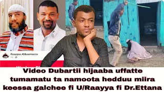 Dubartii Hijaabaa Ka Namoota Hedduu Miira Keessa Galche Odoo Hinturin Akkasuma U RaayyaafiDr Ettaana 