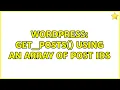 Wordpress get - posts using an array of post ids