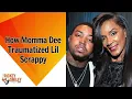 How Momma Dee Traumatized Lil Scrappy