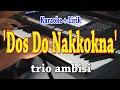 Download Lagu DOS DO NAKKOKNA [KARAOKE] TRIO AMBISI