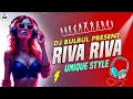 Lagu RIVA RIVA DJ MIX | UNIQUE STYLE | DJ BULBUL | EDM BASS BOOSTER | RIVA RIVA DJ SONG