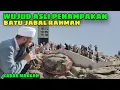 Download Lagu WUJUD ASLI JABAL RAHMAH SETELAH SEKIAN LAMA DITUTUP TOTAL
