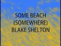 BLAKE SHELTON - SOME BEACH