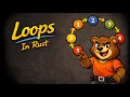 For loop While loop Infinite loop Named loop Rust