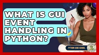 What Is GUI Event Handling In Python - Python Code School