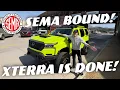 The Xterra Build Is DONE Project X Is SEMA Bound Last Minute Touches