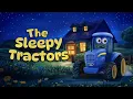 Goodnight Sleepy Tractors 🚜🥱 PERFECT Bedtime Stories For Kids & Toddlers | Tractor Sleepy Story
