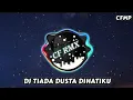 DJ Tiada Dusta Dihatiku ( Nafa Urbach ) Slow Remix by CF RMX