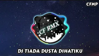 dj tiada dusta dihatiku nafa urbach slow remix by cf rmx