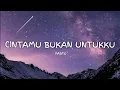 CINTAMU BUKAN UNTUKKU - PASTO (LYRICS)