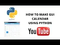 HOW TO MAKE GUI CALENDAR USING PYTHON