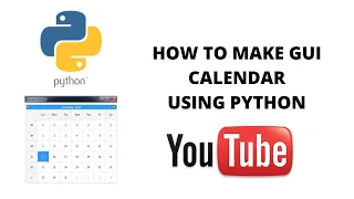 HOW TO MAKE GUI CALENDAR USING PYTHON