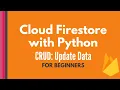 Cloud Firestore and Python tutorial Update Data CRUD tutorial for beginners
