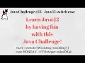 Java Challengers - Java 12 switch case Generics Wrapper