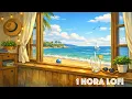 Lagu LoFi Chill Beach Window ☀️🌊 (1 Hora / 1 Hour) | Study / Work / Relax
