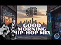 Download Lagu Good Morning Hip-Hop Mix ☀️ | J. Cole, Jay-Z, Drake, Nas \u0026 More | BoloxBeatz DJ Mix