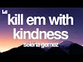 Lagu Selena Gomez - Kill Em With Kindness (Lyrics)