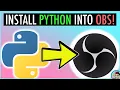 How To Install PYTHON Into OBS To Use PYTHON SCRIPTS