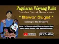 Download Lagu Live Wayang Kulit Dalang Ki Eko Suwaryo Lakon Bawor Gugat (Rec)