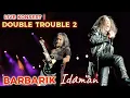 Download Lagu 🔥BARBARIK - Idaman 🔴Live KONSERT DOUBLE TROUBLE 2.. Stadium Malawati, Shah Alam..