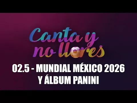 Download MP3 Canta Y No Llores 02.5 - Mundial México 2026 y el Álbum Panini