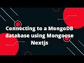 Connecting to a MongoDB database using Mongoose Nextjs