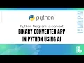 Binary Converter App Using Python and Artificial Intelligence